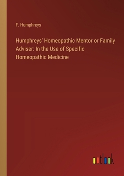 Paperback Humphreys' Homeopathic Mentor or Family Adviser: In the Use of Specific Homeopathic Medicine Book