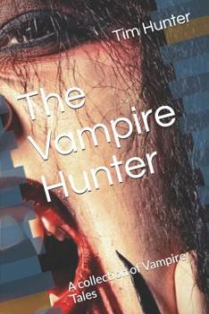 Paperback The Vampire Hunter: A collection of Vampire Tales Book