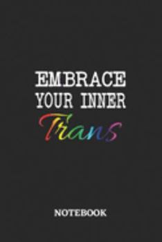 Embrace your inner Trans Notebook: 6x9 inches - 110 graph paper, quad ruled, squared, grid paper pages • Greatest LGBTQ Journal • Gift, Present Idea