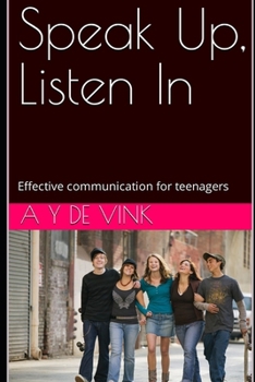 Paperback Speak Up, Listen In: Effective communication for teenagers Book