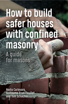 Paperback How to Build Safer Houses with Confined Masonry: A Guide for Masons Book