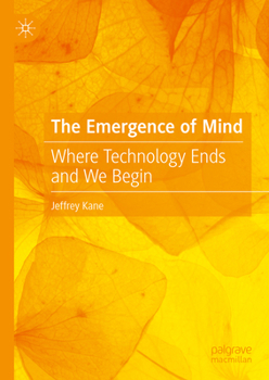Hardcover The Emergence of Mind: Where Technology Ends and We Begin Book