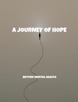 Paperback A Journey Of Hope: Beyond Mental Health Book