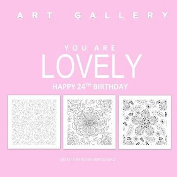 Paperback You Are Lovely Happy 24th Birthday: Adult Coloring Books Birthday in all D; 24th Birthday Party Supplies in al; 24th Birthday Decorations in al; 24th Book