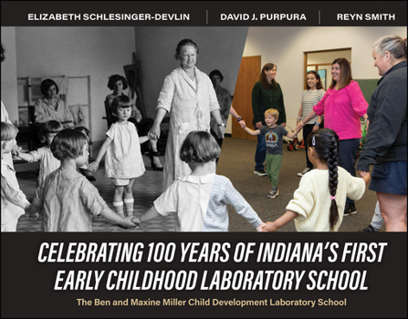 Celebrating 100 Years of Indiana’s First Early Childhood Laboratory School: The Ben and Maxine Miller Child Development Laboratory School