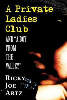 Paperback A Private Ladies Club: And a Boy from the Valley Book
