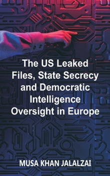 Hardcover The US Leaked Files, State Secrecy and Democratic Intelligence Oversight in Europe Book