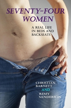 Paperback Seventy-Four Women: A Real Life in Beds and Back Seats Book