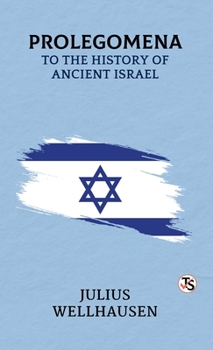 Prolegomena to the History of Ancient Israel