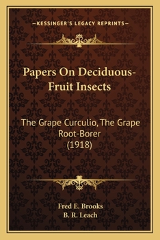 Paperback Papers On Deciduous-Fruit Insects: The Grape Curculio, The Grape Root-Borer (1918) Book