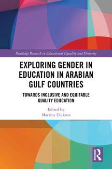 Exploring Gender in Education in Arabian Gulf Countries: Toward Inclusive and Equitable Quality Education (Routledge Research in Educational Equality and Diversity)