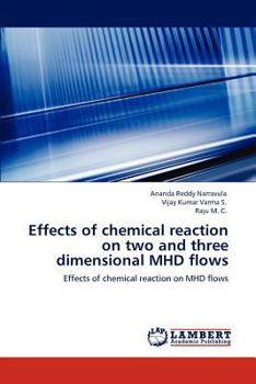 Effects of chemical reaction on two and three dimensional MHD flows: Effects of chemical reaction on MHD flows
