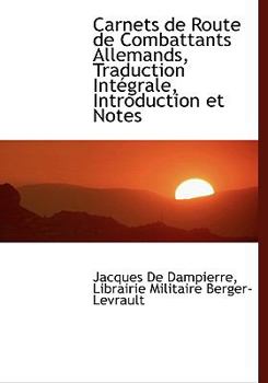 Hardcover Carnets de Route de Combattants Allemands, Traduction Int Grale, Introduction Et Notes [French] Book