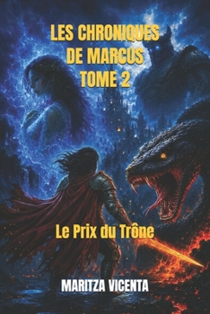 LES CHRONIQUES DE MARCUS TOME 2: Le Prix du Trône (French Edition)