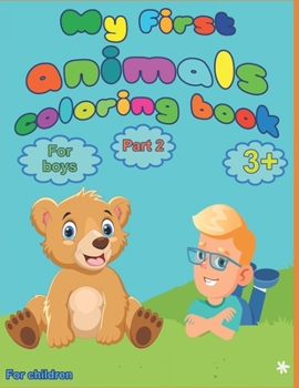 Paperback My first animal coloring book for boys from 3 years, part 2: for children Book