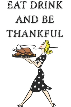 Eat Drink and be Thankful: Happy Thanksgiving: Beautiful Journal to write Thankful Message and Best Wishes  happy thanksgiving day Notebook, Blank ... happy thanksgiving images Premium Graphics