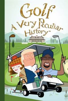 Hardcover Golf: A Very Peculiar History: With No Added Bogeys Book