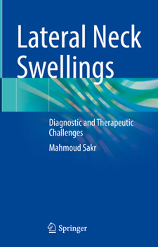 Hardcover Lateral Neck Swellings: Diagnostic and Therapeutic Challenges Book