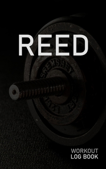 Paperback Reed: Blank Daily Workout Log Book - Track Exercise Type, Sets, Reps, Weight, Cardio, Calories, Distance & Time - Space to R Book