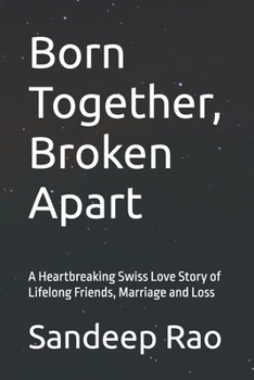 Born Together, Broken Apart: A Heartbreaking Swiss Love Story of Lifelong Friends, Marriage and Loss