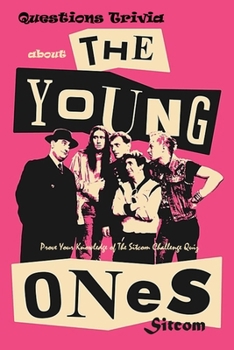 Paperback Questions Trivia about The Young Ones Sitcom: : Check Out These Facts About The Young Ones Book