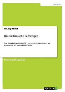 Paperback Das sizilianische Schweigen: Eine historisch-soziologische Untersuchung der Omertà als Machtstütze der sizilianischen Mafia [German] Book