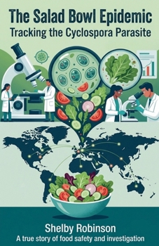 Paperback The Salad Bowl Epidemic: Tracking the Cyclospora Parasite Book
