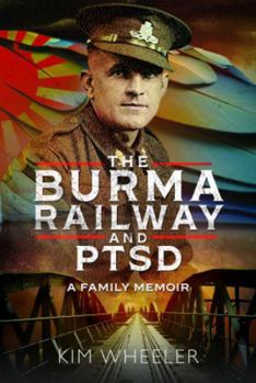 Hardcover The Burma Railway and Ptsd: A Family Memoir Book