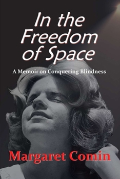 Paperback In the Freedom of Space: A Memoir on Conquering Blindness Book