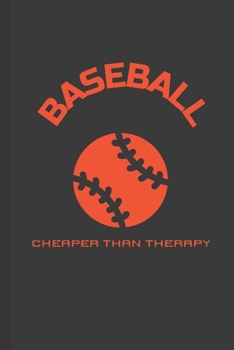 Paperback Baseball Cheaper Than Therapy: Blank Lined Journal Book