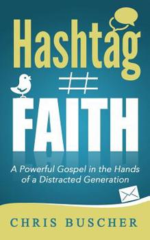 Paperback Hashtag Faith: A Powerful Gospel in the hands of a Distracted Generation Book