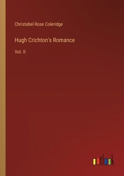 Paperback Hugh Crichton's Romance: Vol. II Book