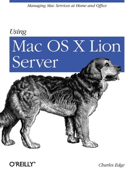 Paperback Using Mac OS X Lion Server: Managing Mac Services at Home and Office Book