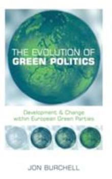 Hardcover The Evolution of Green Politics: Development and Change Within European Green Parties Book