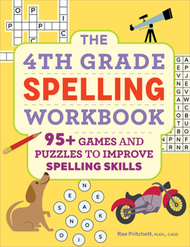 Paperback The 4th Grade Spelling Workbook: 95+ Games and Puzzles to Improve Spelling Skills Book