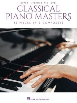 Paperback Classical Piano Masters - Upper Intermediate Level: 13 Pieces by 8 Composers Book