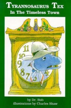Paperback Tyrannosaurus Tex in the Timeless Town (Tyrannosaurus Tex Series) Book