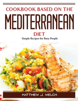 Paperback Cookbook based on the Mediterranean diet: Simple Recipes for Busy People Book