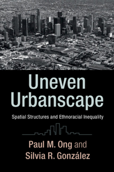 Paperback Uneven Urbanscape: Spatial Structures and Ethnoracial Inequality Book