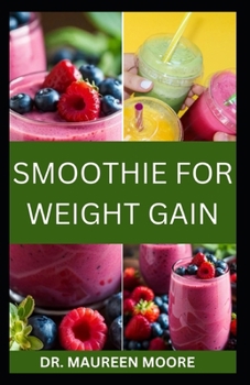 Paperback Smoothie for Weight Gain: The Ultimate Guide to Gaining Weight The Healthy Way Book