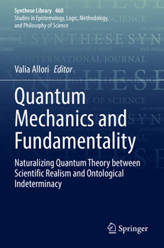 Paperback Quantum Mechanics and Fundamentality: Naturalizing Quantum Theory Between Scientific Realism and Ontological Indeterminacy Book
