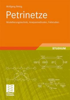 Hardcover Petrinetze: Modellierungstechnik, Analysemethoden, Fallstudien [German] Book