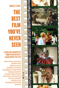 Paperback The Best Film You've Never Seen: 35 Directors Champion the Forgotten or Critically Savaged Movies They Love Book