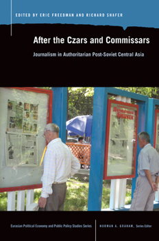 Paperback After the Czars and Commissars: Journalism in Authoritarian Post-Soviet Central Asia Book