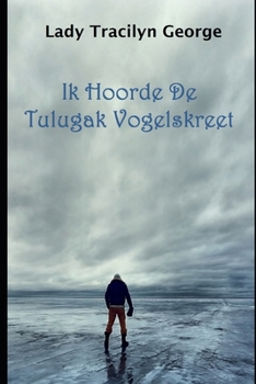 Paperback Ik Hoorde De Tulugak Vogelskreet [Dutch] Book
