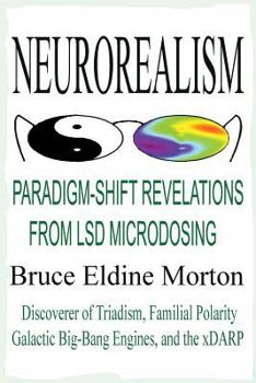 Paperback Neurorealism: Paradigm-Shift Revelations from LSD Microdosing Book