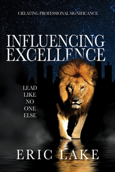 Influencing Excellence: Lead Like No One Else