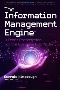 Paperback The Information Management Engine: A Profit Prescription for the Business Ultimatum Book