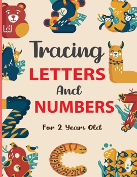 Paperback Tracing Letters And Numbers For 2 Year Olds: Tracing Letters and Numbers, 160 Practice Pages, Workbook for Preschool, Kindergarten, and Kids Ages 3-5. Book