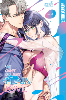 Paperback We Can't Do Just Plain Love, Volume 4: She's Got a Fetish, Her Boss Has Low Self-Esteem Book